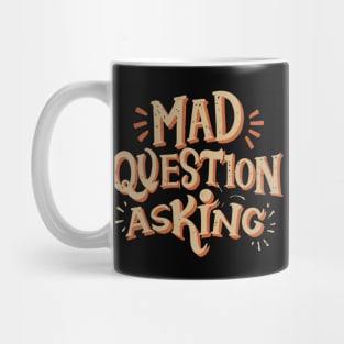 Mad Question Asking Mug